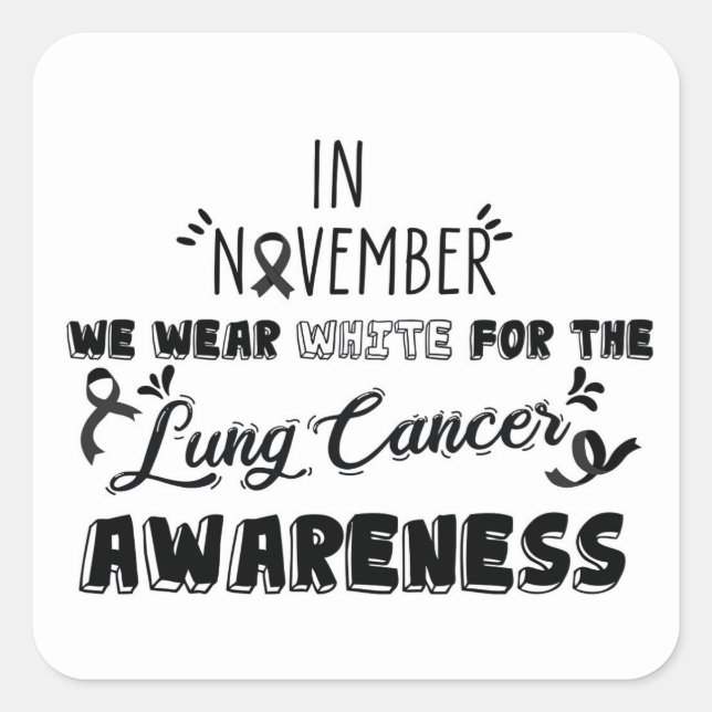 In november we wear white for the Lung Cancer Square Sticker (Front)