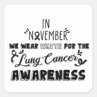 In november we wear white for the Lung Cancer Square Sticker