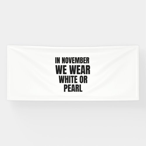 In November we wear white or pearl Lung cancer Banner