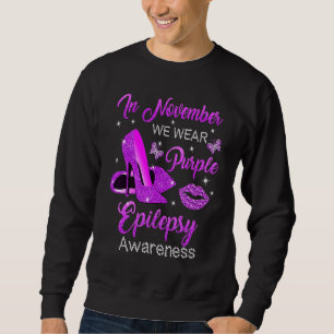 In November Wear Purple High Heels Lips Epilepsy A Sweatshirt