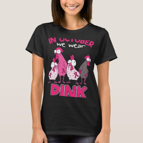 In Oct We Wear Pink Breast Cancer Funny Chicken Ha T_Shirt