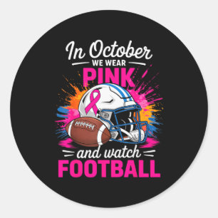 In October We Wear Nk And Watch Football Breast Ca Classic Round Sticker