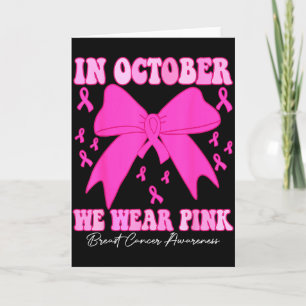 In October We Wear Nk Breast Cancer Awareness Coqu Card