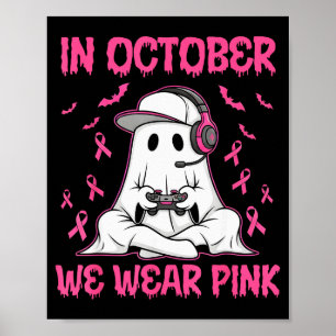 In October We Wear Nk Breast Cancer Gaming Ghost Y Poster