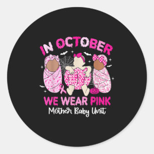 In October We Wear Nk Breast Cancer Mother Baby Un Classic Round Sticker