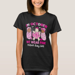 In October We Wear Nk Breast Cancer Mother Baby Un T-Shirt