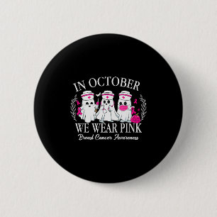 In October We Wear Nk Nurse Ghost Halloween Breast Button