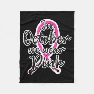 In October We Wear Nk Out Breast Cancer Awareness Fleece Blanket