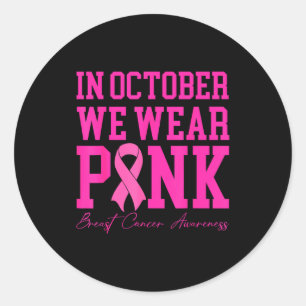 In October We Wear Nk Ribbon Breast Cancer Awarene Classic Round Sticker