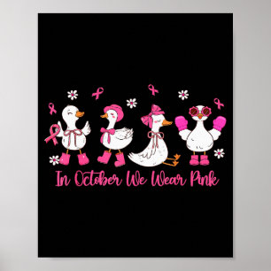 In October We Wear Nk Silly Goose Breast Cancer Aw Poster