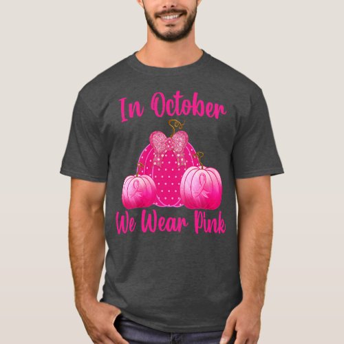 In October We Wear Pink 1 T_Shirt