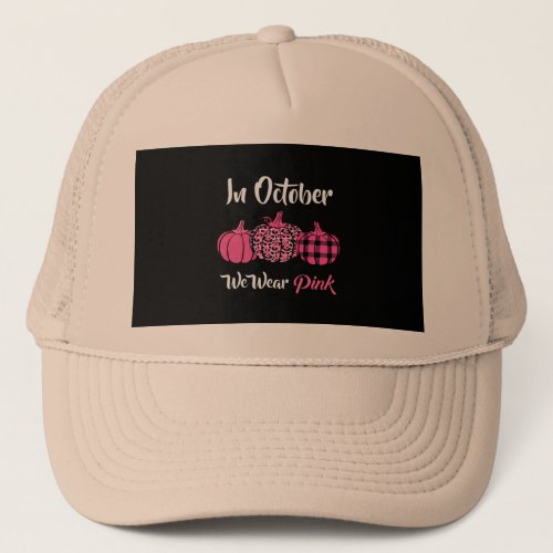 in october we wear pink 2 trucker hat