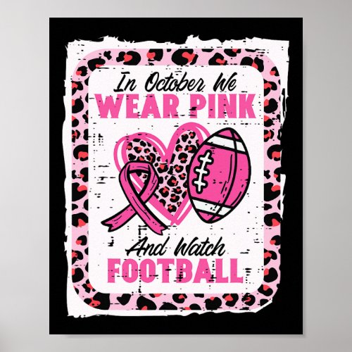 In October We Wear Pink And Watch Football Breast  Poster