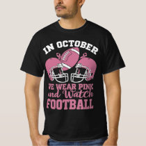 In October We Wear Pink And Watch Football T-Shirt