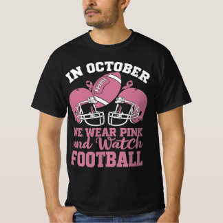 In October We Wear Pink And Watch Football T-Shirt