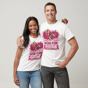 In October We Wear Pink and Watch Football T-Shirt