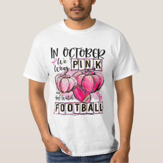 in october we wear pink and watch football T-Shirt