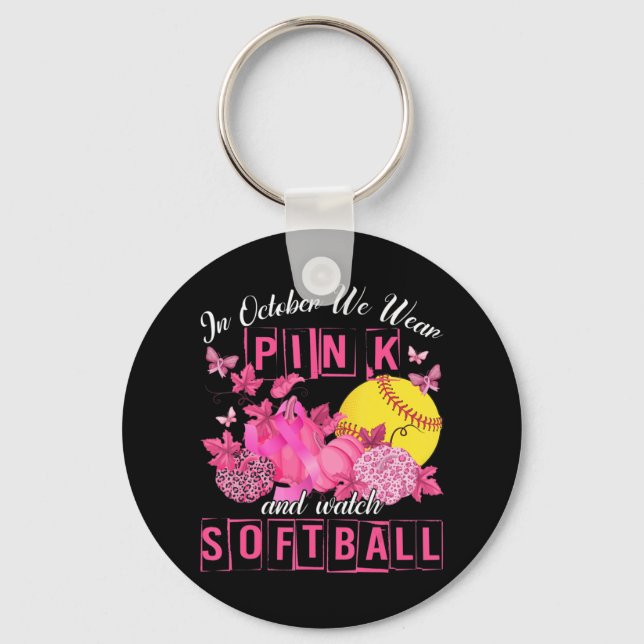 In October We Wear Pink And Watch Softball Breast  Keychain (Front)