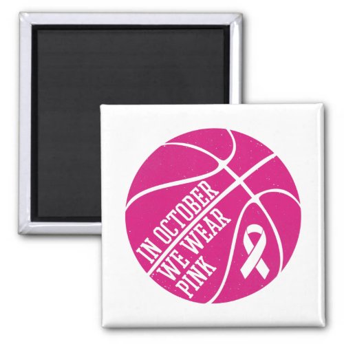In October We Wear Pink Basketball Breast Cancer Magnet