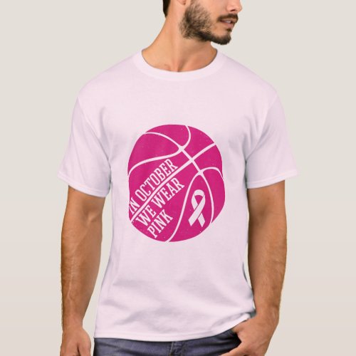 In October We Wear Pink Basketball Breast Cancer T_Shirt