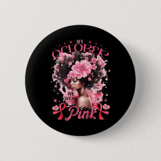 In October We Wear Pink Black Afro Women Breast Ca Button