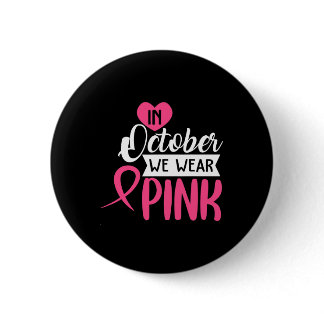 In October We Wear Pink Black Woman Breast Cancer  Button