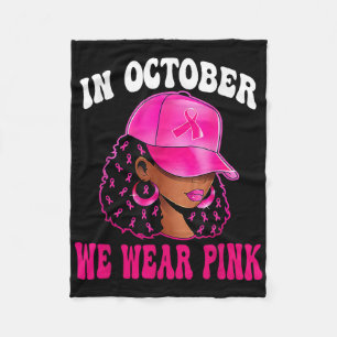 In October We Wear Pink Black Woman Breast Cancer Fleece Blanket