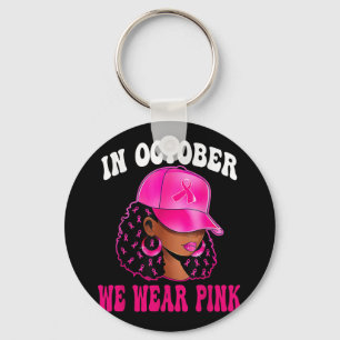 In October We Wear Pink Black Woman Breast Cancer Keychain