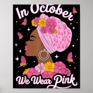 In October We Wear Pink Black Woman Breast Cancer Poster