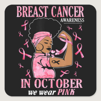 In October We Wear Pink Black Woman Breast Cancer  Square Sticker