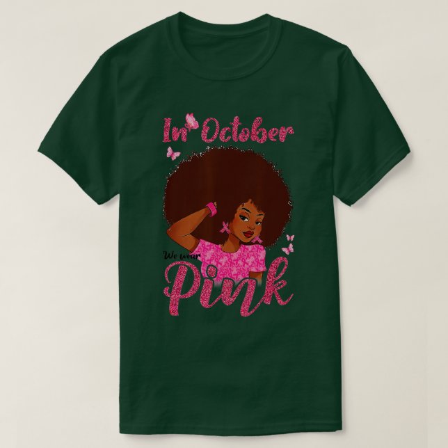 In October We Wear Pink Black Woman Breast Cancer  T-Shirt (Design Front)