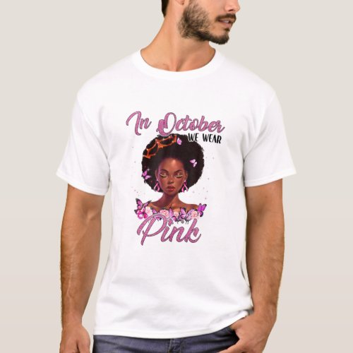 In October We Wear Pink Black Woman Breast Cancer T_Shirt