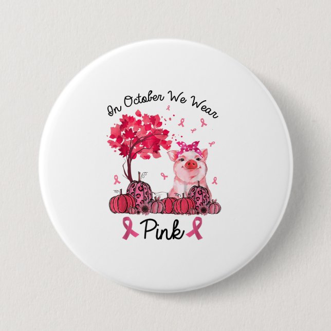 In October We Wear Pink Breast Cancer Awaren Button (Front)