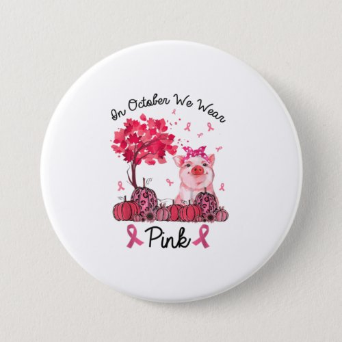 In October We Wear Pink Breast Cancer Awaren Button