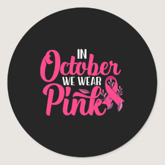 In October We Wear Pink Breast Cancer Awareness 2 Classic Round Sticker