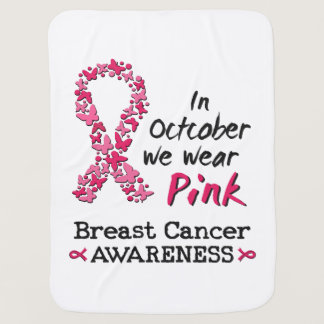 In October we wear pink Breast Cancer Awareness Baby Blanket