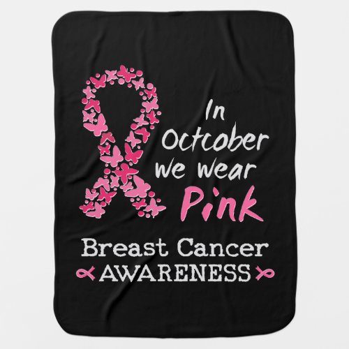 In October we wear pink Breast Cancer Awareness Baby Blanket