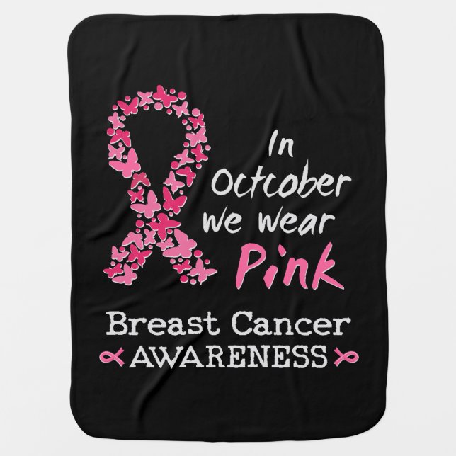 In October we wear pink Breast Cancer Awareness Baby Blanket (Front)