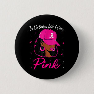 In October We Wear Pink Breast Cancer Awareness Bl Button