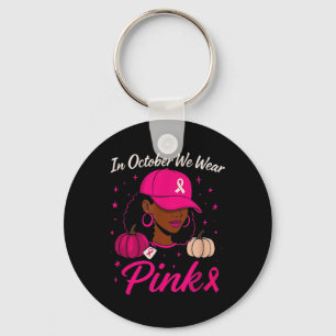 In October We Wear Pink Breast Cancer Awareness Bl Keychain