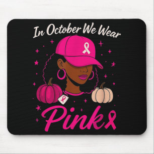 In October We Wear Pink Breast Cancer Awareness Bl Mouse Pad
