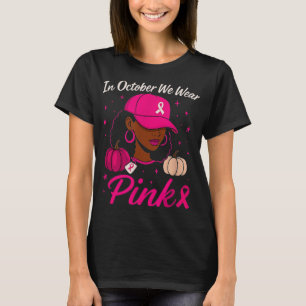 In October We Wear Pink Breast Cancer Awareness Bl T-Shirt