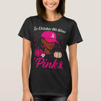 In October We Wear Pink Breast Cancer Awareness Bl T-Shirt