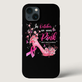 In October We Wear Pink Breast Cancer Awareness Bu iPhone 13 Case