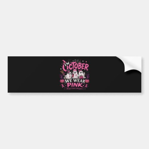 in October We Wear Pink Breast Cancer Awareness Bumper Sticker