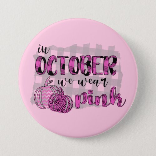 In October We Wear Pink Breast Cancer Awareness Button