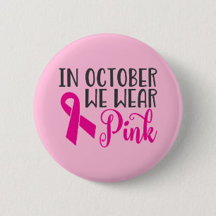 In October We Wear Pink Breast Cancer Awareness Button