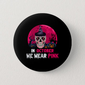 In October We Wear Pink Breast Cancer Awareness Button