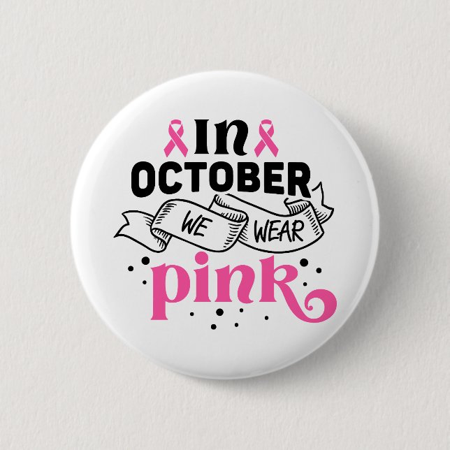 In October We Wear Pink Breast Cancer Awareness Button (Front)