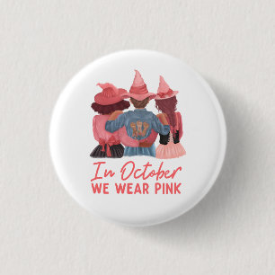 In October We Wear Pink Breast Cancer Awareness Button